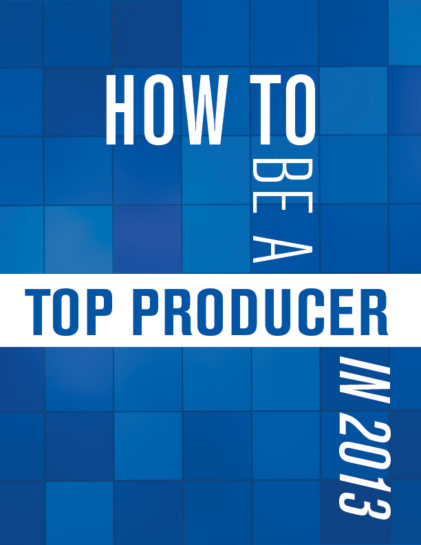 How to Be a Top Producer in 2013  - 2.18.13
